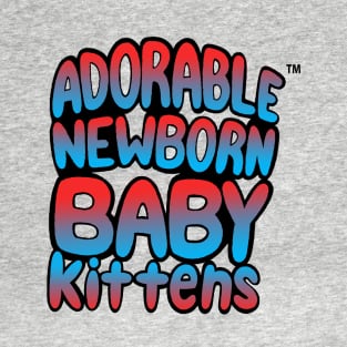 ADORABLE NEWBORN BABY KITTENS T-Shirt